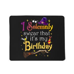 I Solemnly Swear That Its My Birthday Mousepad