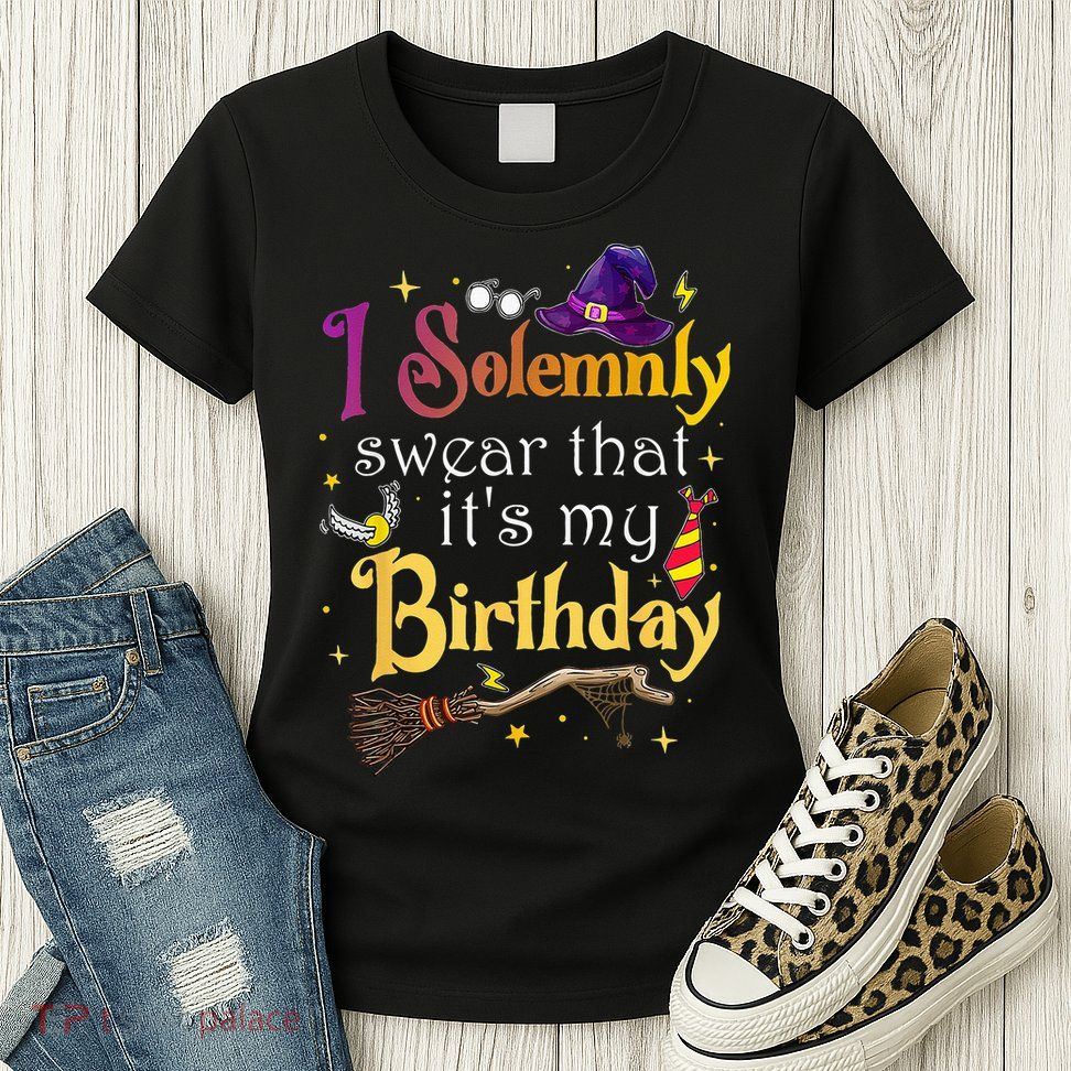 I Solemnly Swear That Its My Birthday Womens T-Shirt