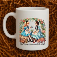 IVe Seen Some Weird Shit Mug