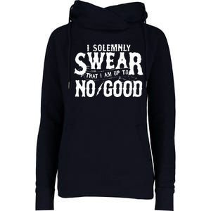 I Solemnly Swear That I Am To No Good Womens Funnel Neck Pullover Hood