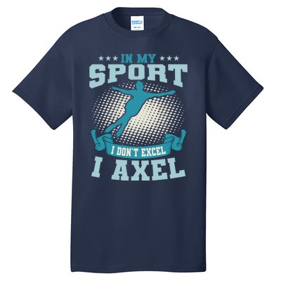 Ice Skating Skater Skates I Axel Sport Tall T-Shirt