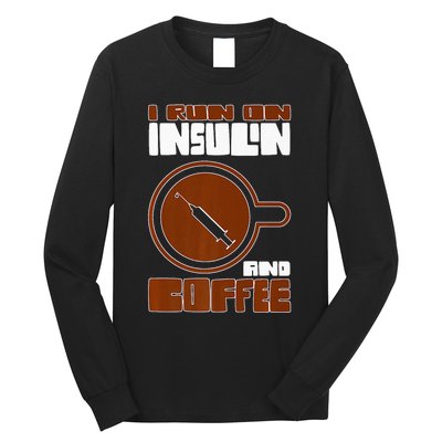 I'm so Sweet I need Insulin Diabetes Warrior Support Long Sleeve Shirt