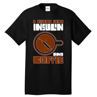 I'm so Sweet I need Insulin Diabetes Warrior Support Tall T-Shirt