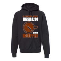 I'm so Sweet I need Insulin Diabetes Warrior Support Premium Hoodie