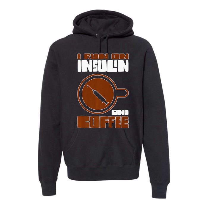 I'm so Sweet I need Insulin Diabetes Warrior Support Premium Hoodie