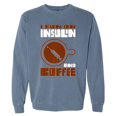 I'm so Sweet I need Insulin Diabetes Warrior Support Garment-Dyed Sweatshirt