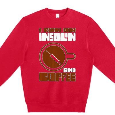 I'm so Sweet I need Insulin Diabetes Warrior Support Premium Crewneck Sweatshirt