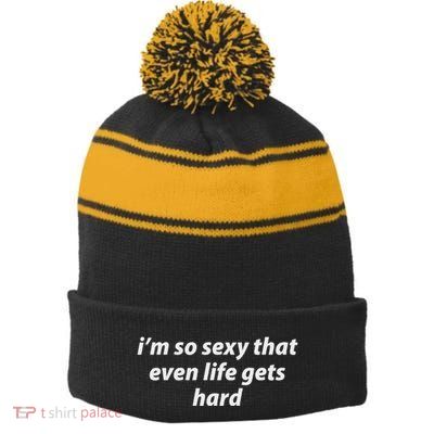 I’M So Sexy That Even Life Gets Hard Stripe Pom Pom Beanie