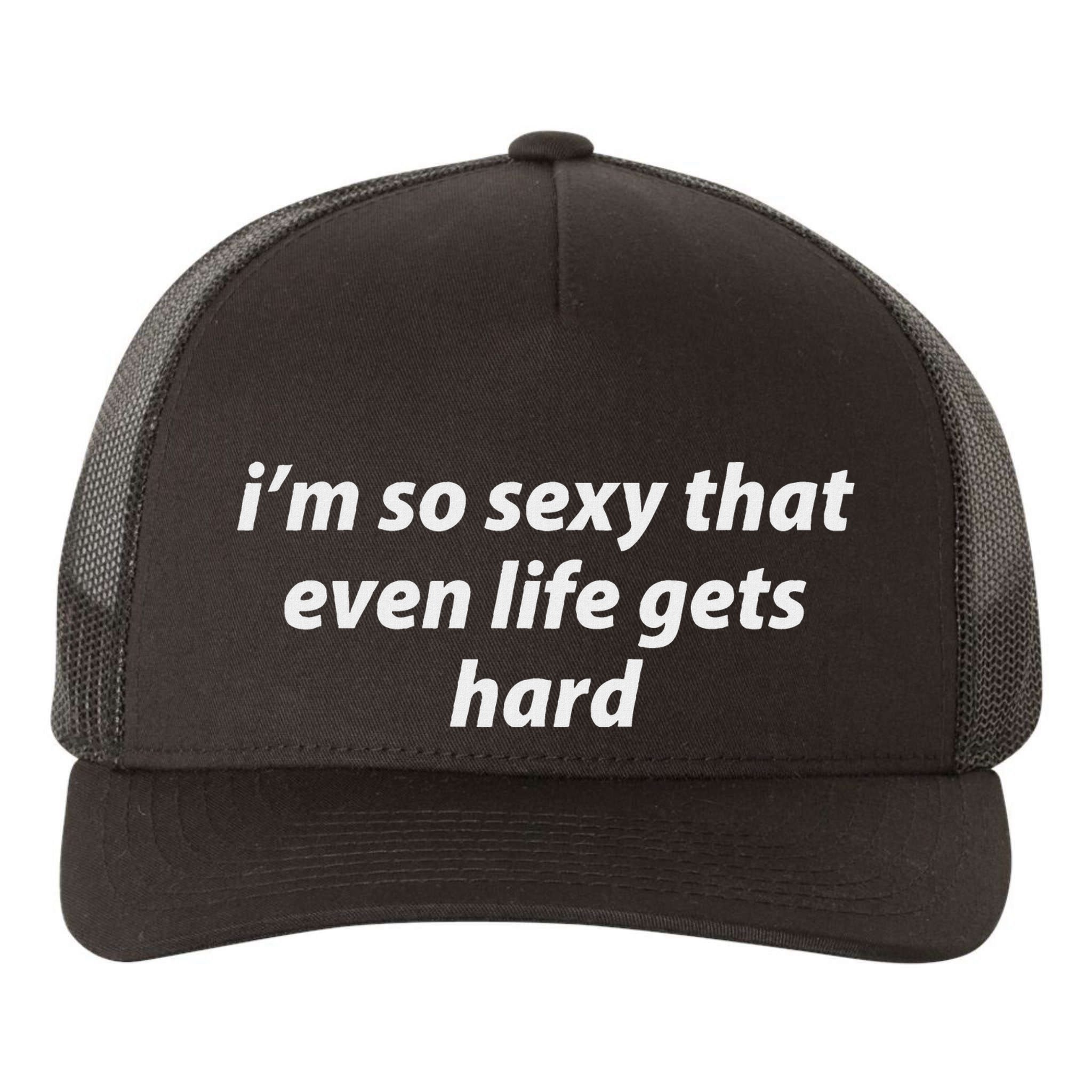 I’M So Sexy That Even Life Gets Hard Yupoong Adult 5-Panel Trucker Hat