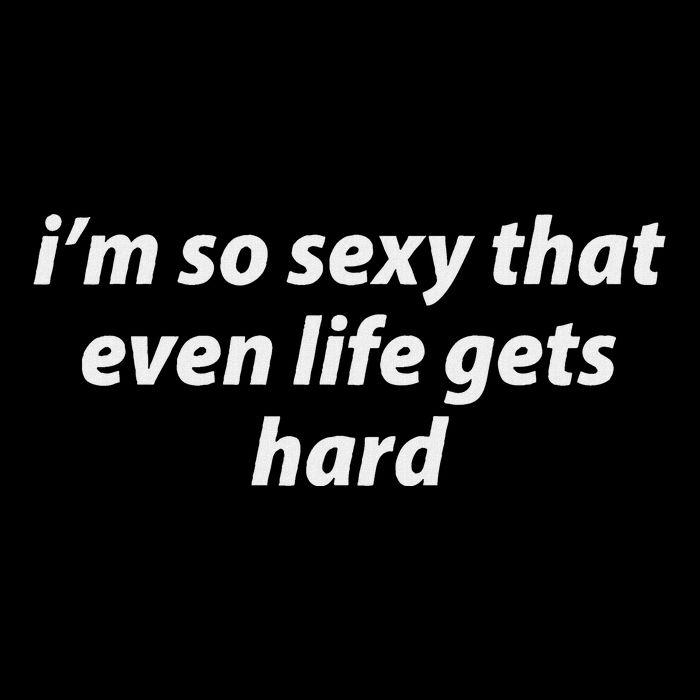 I’M So Sexy That Even Life Gets Hard Cooling Performance Crew T-Shirt