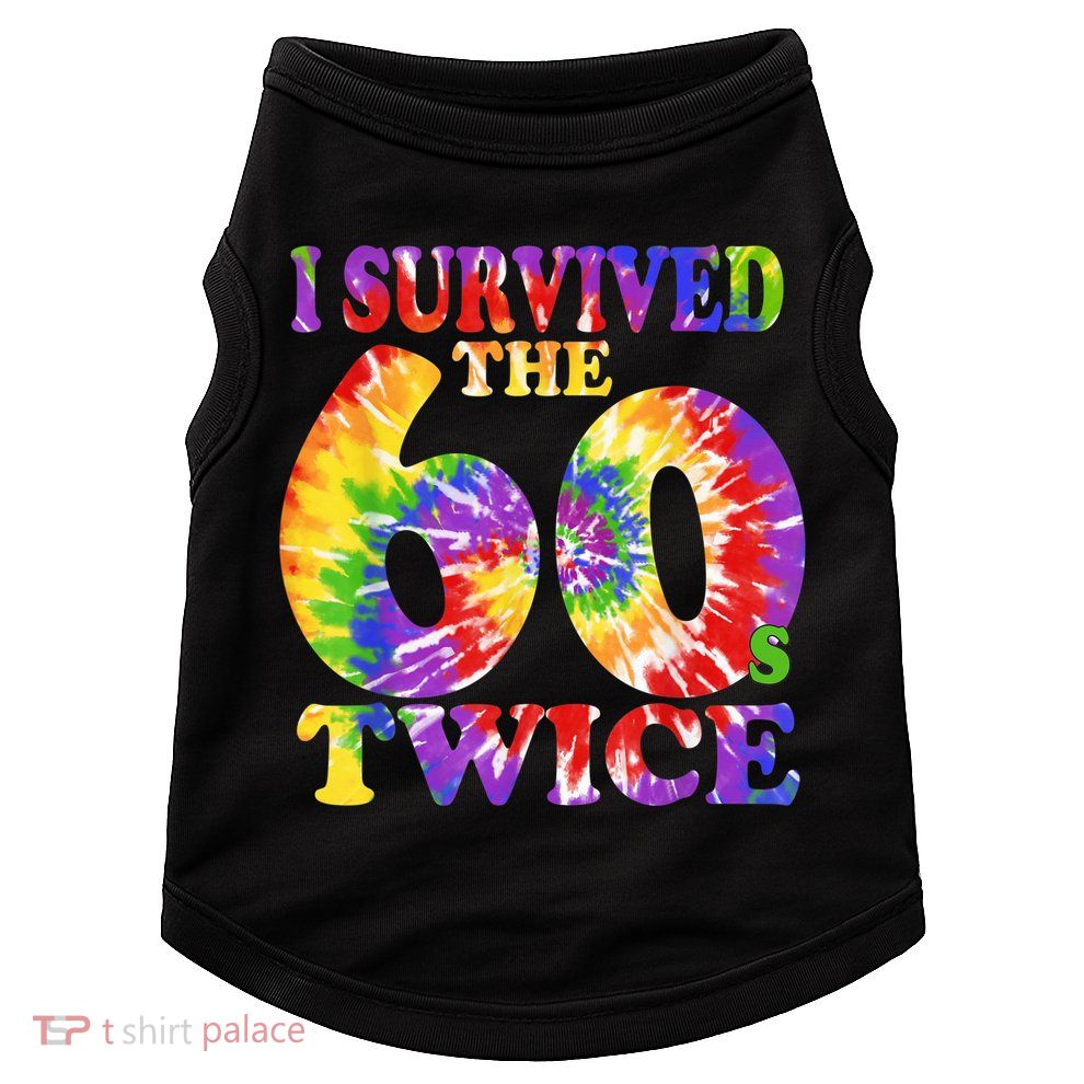 I Survived The Sixties 60s Twice Tie Dye 70th Birthday Doggie Tank