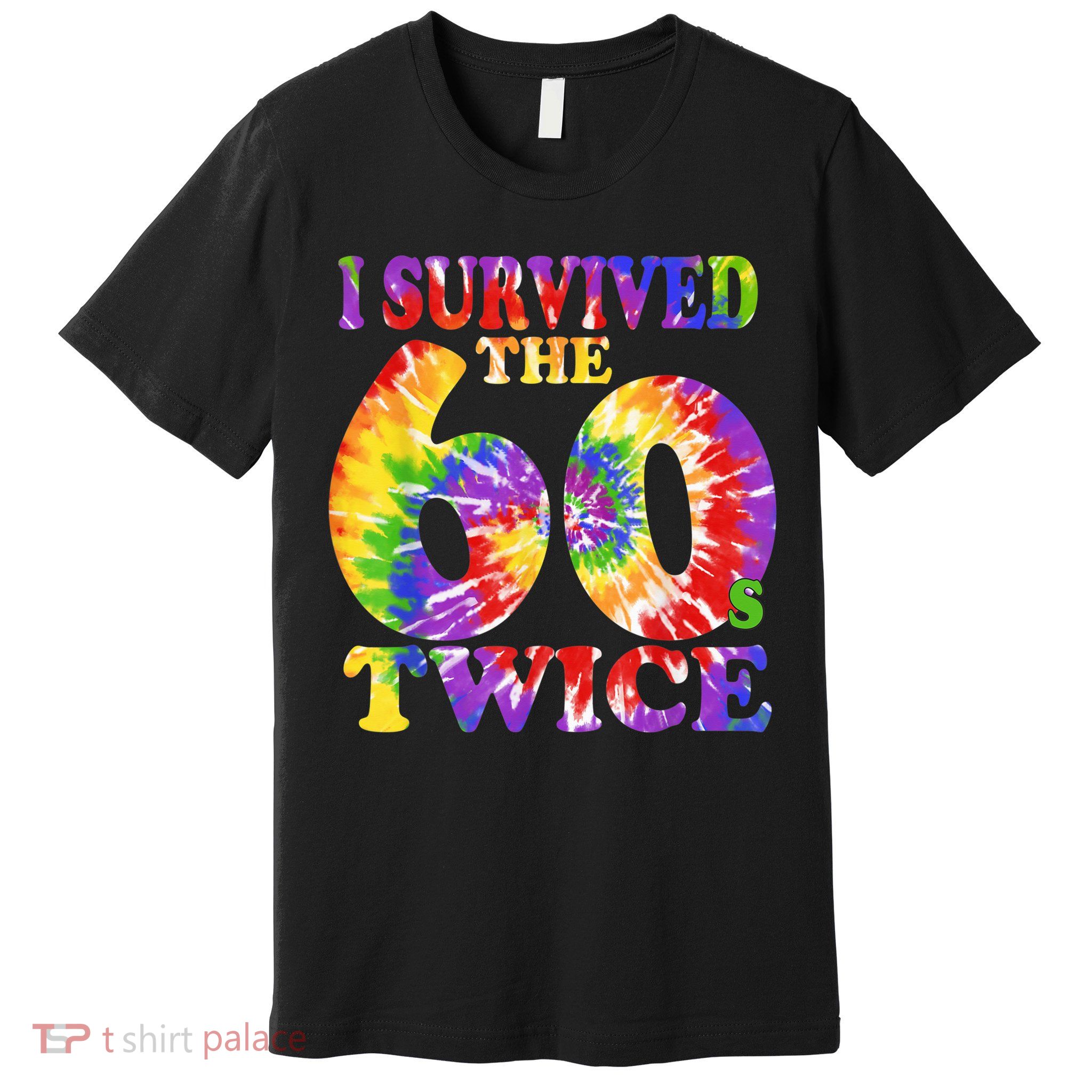 I Survived The Sixties 60s Twice Tie Dye 70th Birthday Premium T-Shirt