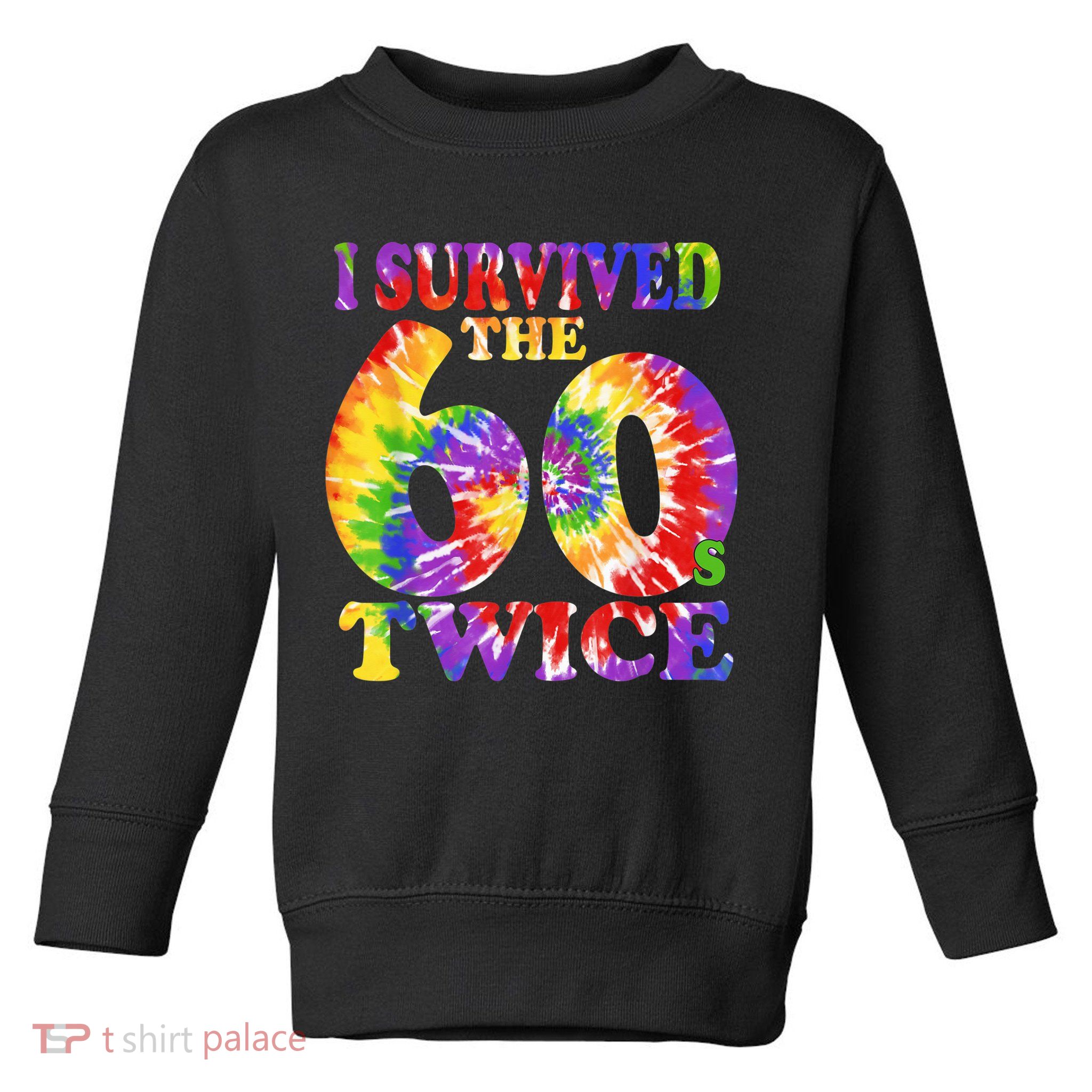 I Survived The Sixties 60s Twice Tie Dye 70th Birthday Toddler Sweatshirt