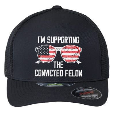 IM Supporting The Convicted Felon Flexfit Unipanel Trucker Cap