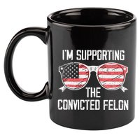 IM Supporting The Convicted Felon 11oz C Handle Ceramic Mug