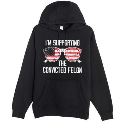 IM Supporting The Convicted Felon Premium Pullover Hoodie