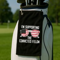 IM Supporting The Convicted Felon Golf Towel