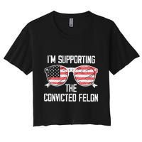 IM Supporting The Convicted Felon Women's Crop Top Tee