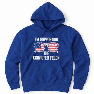 IM Supporting The Convicted Felon Hoodie
