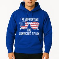 IM Supporting The Convicted Felon Hoodie