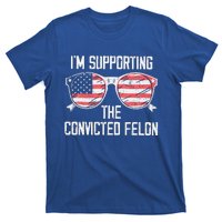 IM Supporting The Convicted Felon T-Shirt