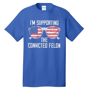 IM Supporting The Convicted Felon Tall T-Shirt