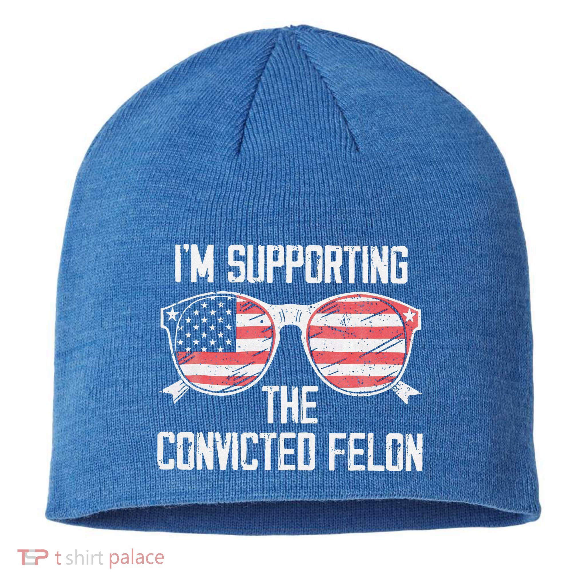 IM Supporting The Convicted Felon Sustainable Beanie