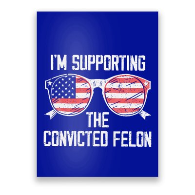 IM Supporting The Convicted Felon Poster