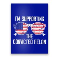 IM Supporting The Convicted Felon Poster