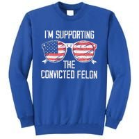 IM Supporting The Convicted Felon Tall Sweatshirt