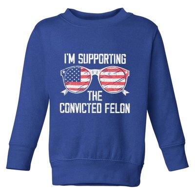 IM Supporting The Convicted Felon Toddler Sweatshirt