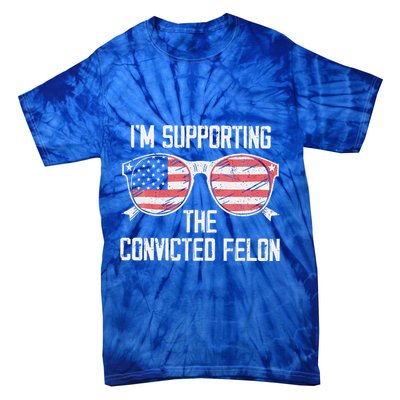 IM Supporting The Convicted Felon Tie-Dye T-Shirt