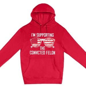 IM Supporting The Convicted Felon Premium Pullover Hoodie