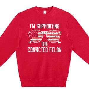 IM Supporting The Convicted Felon Premium Crewneck Sweatshirt