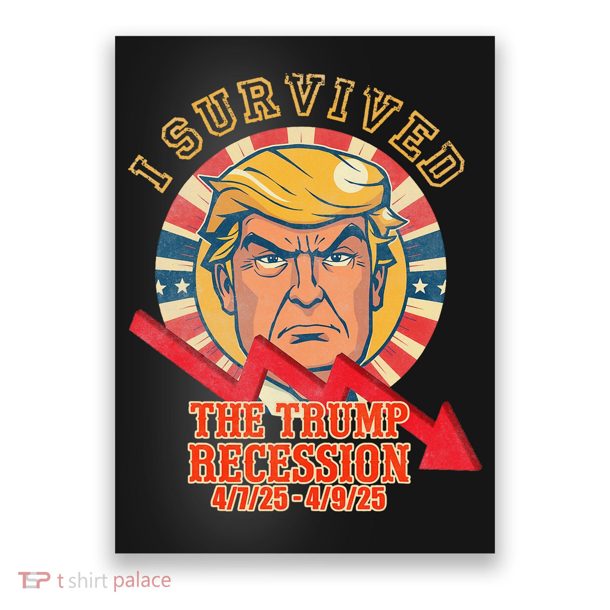 I SURVIVED THE TRUMP RECESSION 4 7 25 - 4 9 25 Poster