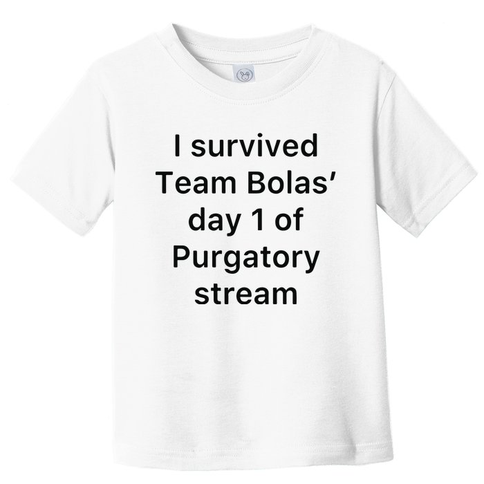 I Survived Team Bolas’ Day 1 Of Purgatory Stream Toddler T-Shirt