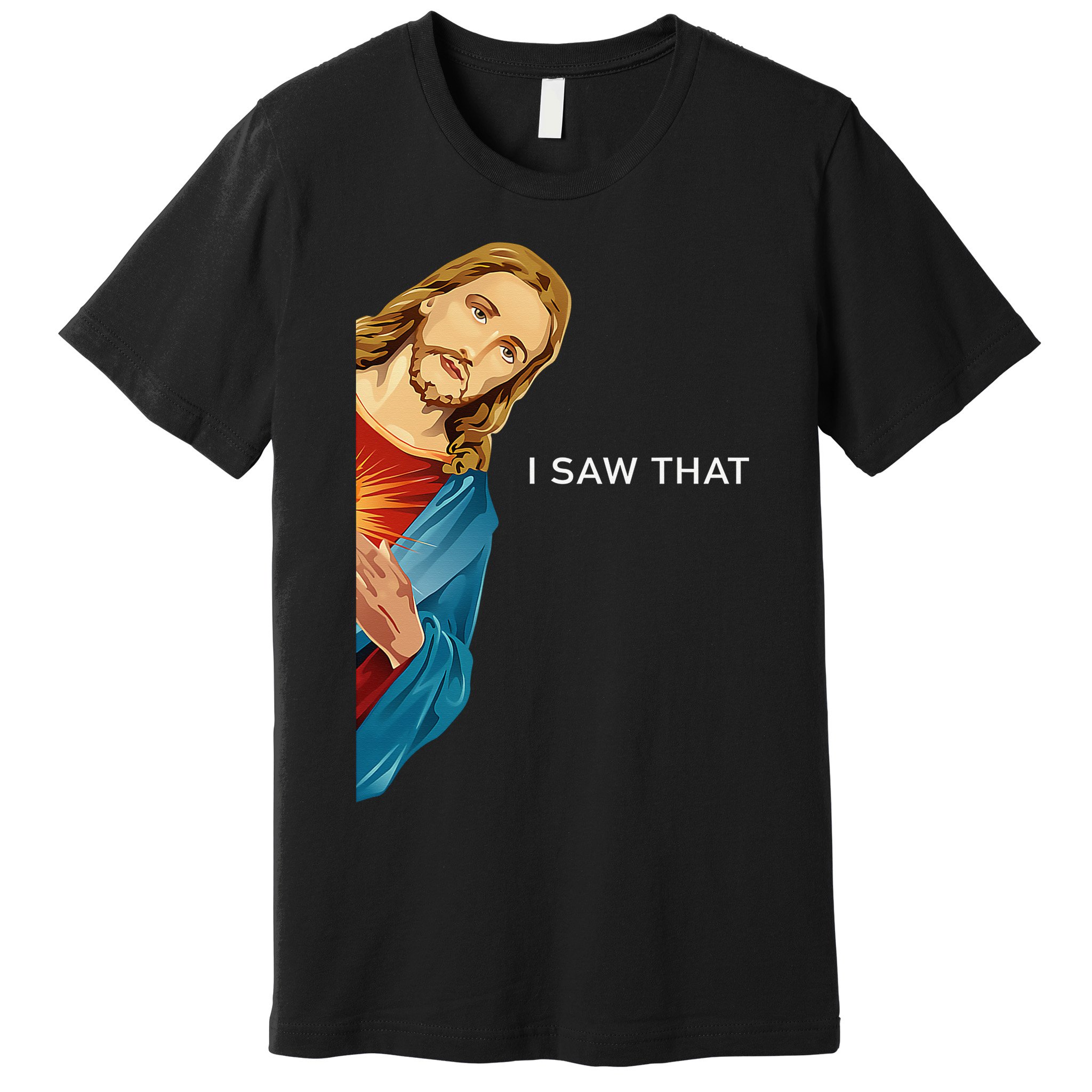 I Saw That Funny Jesus Christian Premium T-Shirt