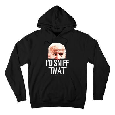 Id Sniff That Anti Joe Biden Funny Parody Tall Hoodie