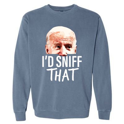 Id Sniff That Anti Joe Biden Funny Parody Garment-Dyed Sweatshirt