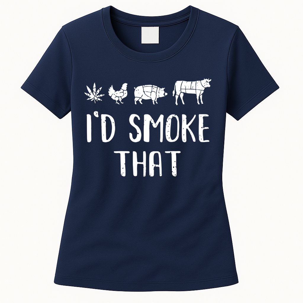 I'd Smoke That Funny BBQ Weed Cannabis Womens T-Shirt
