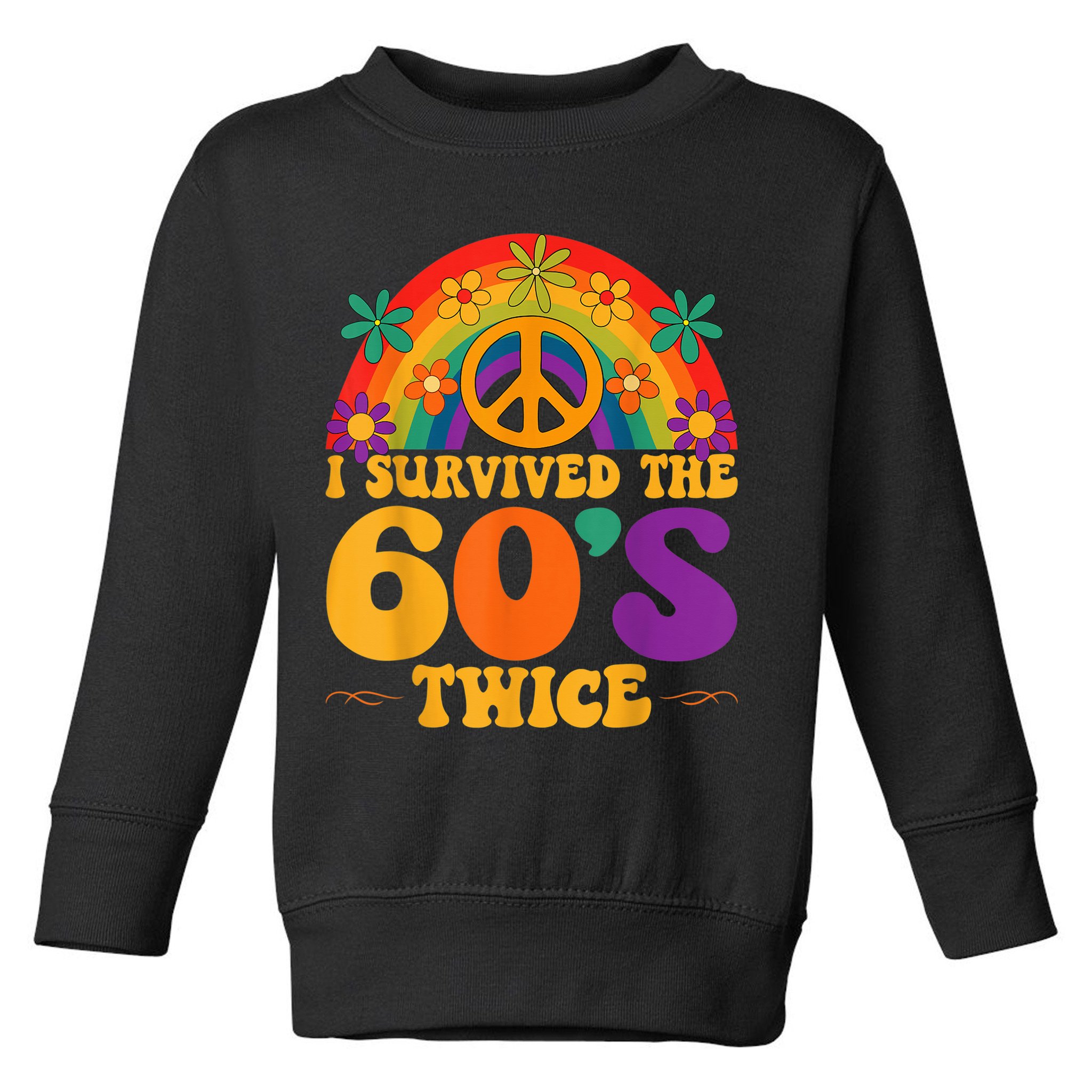 I Survived The 60s Twice Sixties 70th 70s Year Old Birthday Toddler Sweatshirt