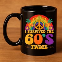 I Survived The 60s Twice Sixties 70th 70s Year Old Birthday 11oz C Handle Ceramic Mug