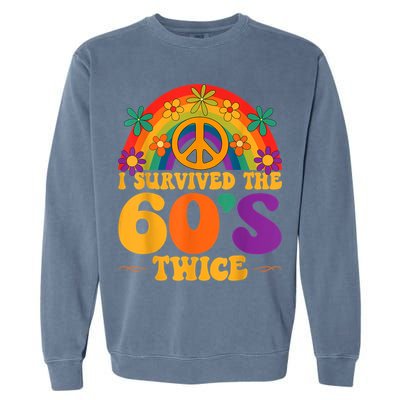 I Survived The 60s Twice Sixties 70th 70s Year Old Birthday Garment-Dyed Sweatshirt
