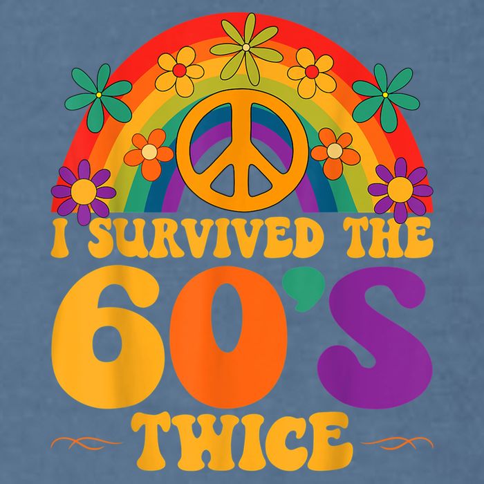 I Survived The 60s Twice Sixties 70th 70s Year Old Birthday Garment-Dyed Sweatshirt