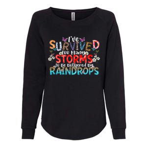 IVe Survived Too Many Storms To Be Bothered By Raindrops Womens California Wash Sweatshirt