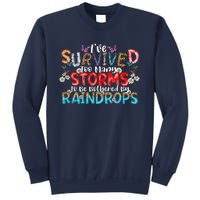 IVe Survived Too Many Storms To Be Bothered By Raindrops Sweatshirt