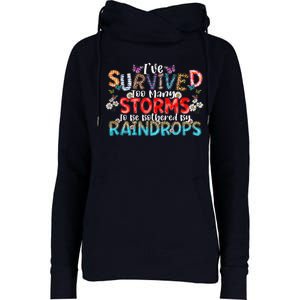 IVe Survived Too Many Storms To Be Bothered By Raindrops Womens Funnel Neck Pullover Hood