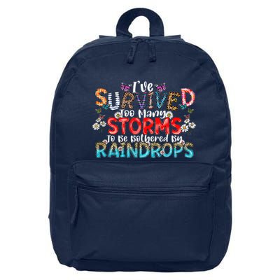 IVe Survived Too Many Storms To Be Bothered By Raindrops 16 in Basic Backpack