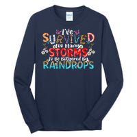 IVe Survived Too Many Storms To Be Bothered By Raindrops Tall Long Sleeve T-Shirt