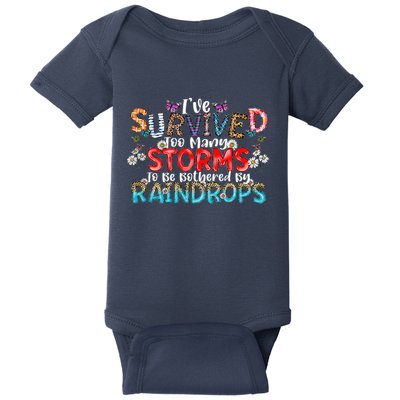 IVe Survived Too Many Storms To Be Bothered By Raindrops Baby Bodysuit